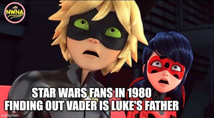 The Plot Twist Of Sci Fantasy | STAR WARS FANS IN 1980 FINDING OUT VADER IS LUKE'S FATHER | image tagged in star wars,darth vader luke skywalker,miraculous ladybug | made w/ Imgflip meme maker