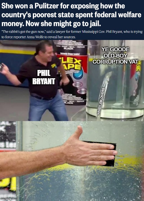 No good deed goes unpunished. | YE GOODE OLD-BOY CORRUPTION VAT; PHIL BRYANT; WHISTLEBLOWERS | image tagged in flex tape,corruption,whistleblowers,status quo | made w/ Imgflip meme maker