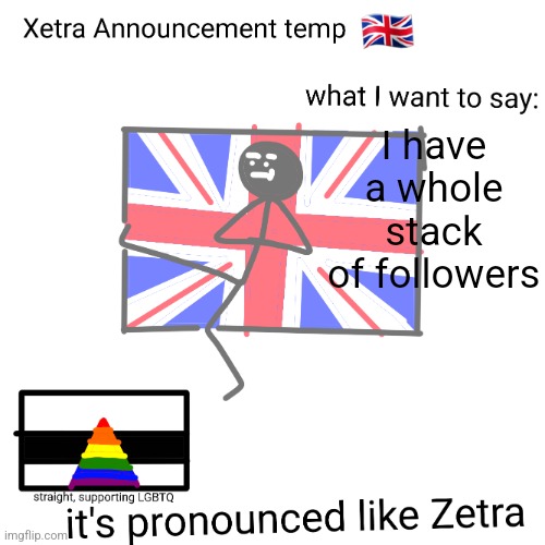 Xetra announcement temp | I have a whole stack of followers | image tagged in xetra announcement temp | made w/ Imgflip meme maker