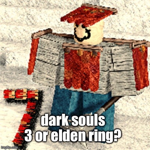 7 | dark souls 3 or elden ring? | image tagged in 7 | made w/ Imgflip meme maker