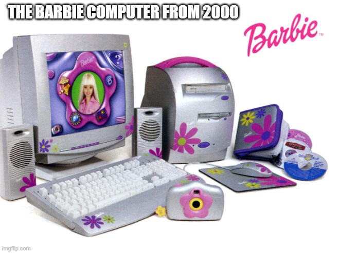 memes by Brad - They had Barbie computers back in 2000 | THE BARBIE COMPUTER FROM 2000 | image tagged in funny,gaming,computers,pc gaming,computer games,video games | made w/ Imgflip meme maker