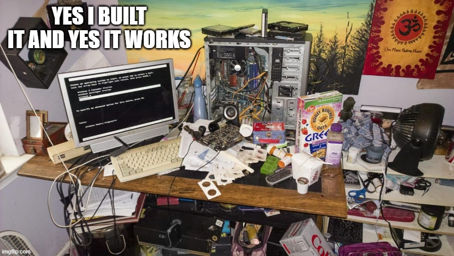 memes by Brad - I built this computer system and it works | YES I BUILT IT AND YES IT WORKS | image tagged in funny,gaming,computer,pc gaming,video games,computer games | made w/ Imgflip meme maker