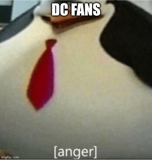 [anger] | DC FANS | image tagged in anger | made w/ Imgflip meme maker