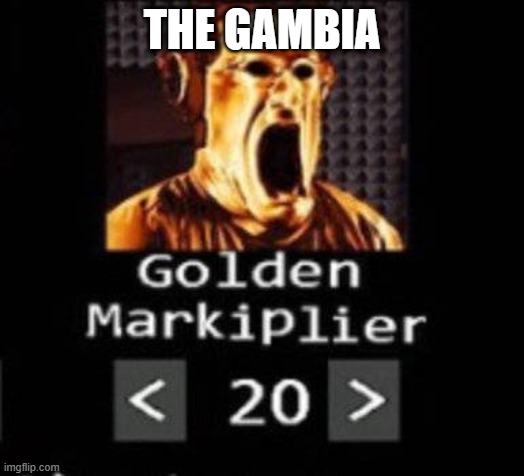 Golden Markiplier | THE GAMBIA | image tagged in golden markiplier | made w/ Imgflip meme maker