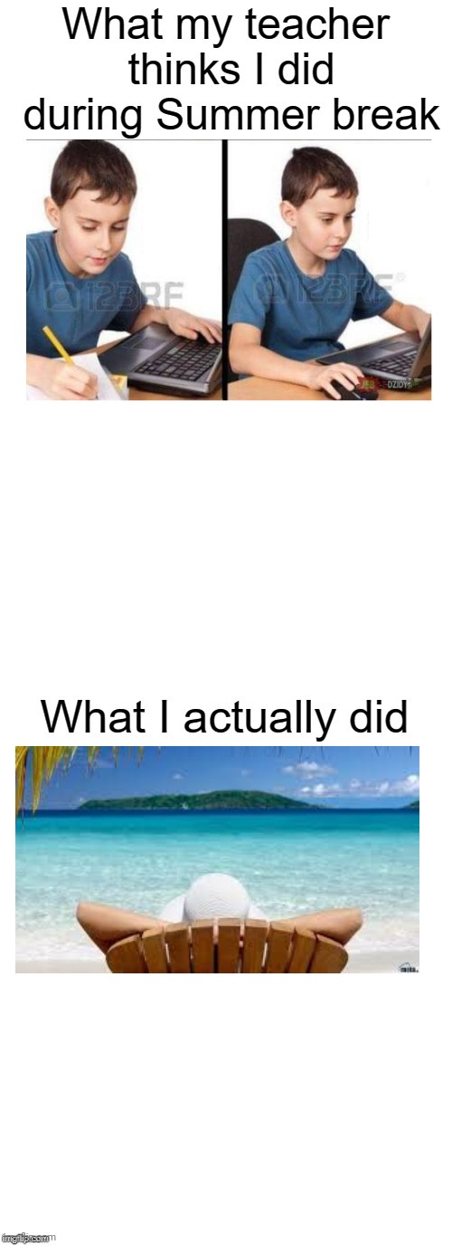 BRUH | image tagged in a teacher's summer break expectations | made w/ Imgflip meme maker