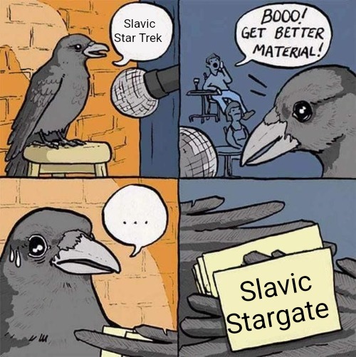 Get Better Material meme | Slavic Star Trek; Slavic Stargate | image tagged in get better material meme,slavic,slavic star trek,slavic stargate | made w/ Imgflip meme maker