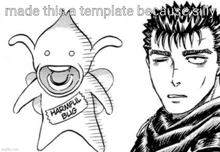 harmful bug | made this a template because silly | image tagged in harmful bug | made w/ Imgflip meme maker