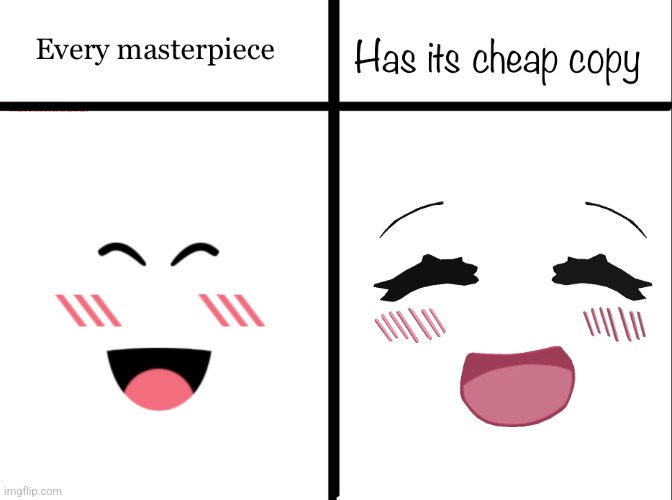 The super super happy face is better than this cheap rip off | image tagged in every masterpiece has its cheap copy | made w/ Imgflip meme maker