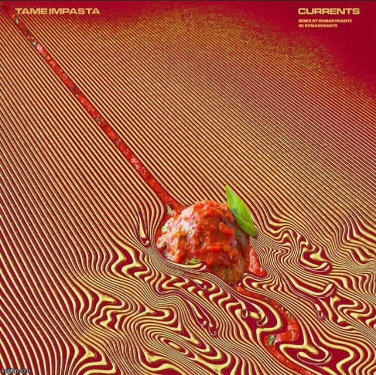 Tame Impasta | image tagged in tame impala,music,memes,funny,pasta,photoshop | made w/ Imgflip meme maker
