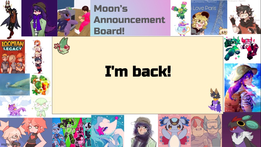 lol summer break was short | I'm back! | image tagged in moon's announcement board | made w/ Imgflip meme maker