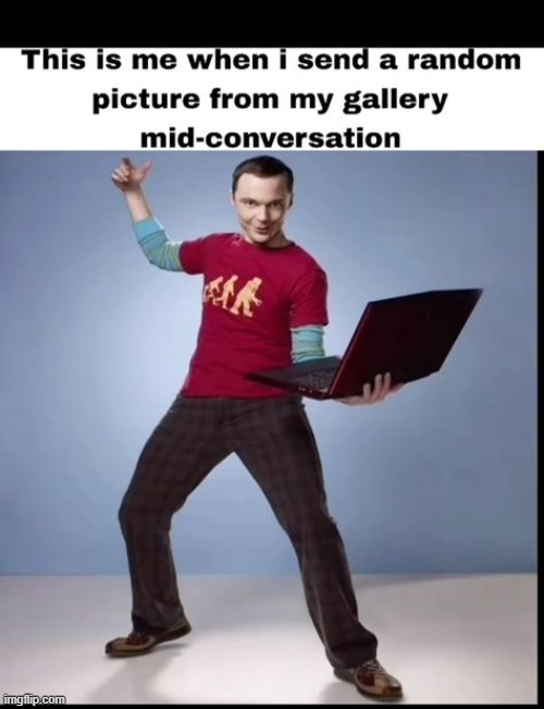 Honestly same. | image tagged in memes,funny,shitpost,sheldon | made w/ Imgflip meme maker