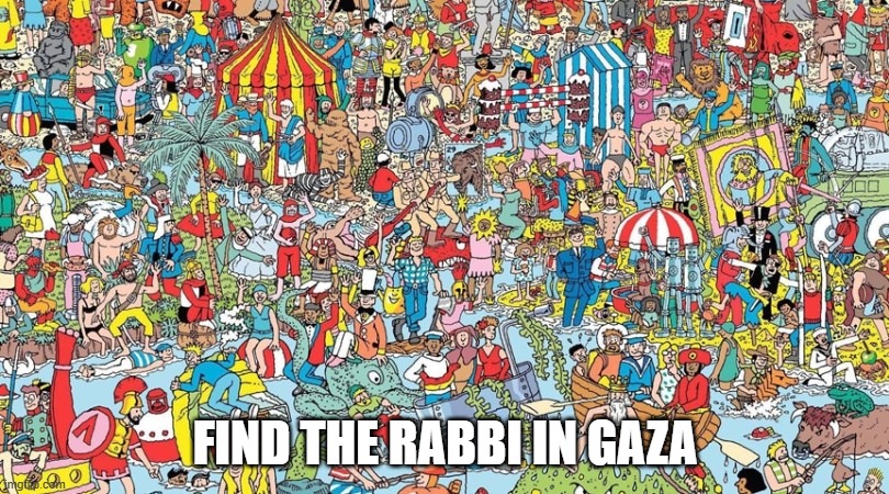 where's waldo | FIND THE RABBI IN GAZA | image tagged in where's waldo | made w/ Imgflip meme maker