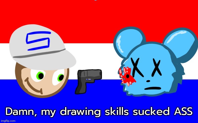 SVS Flag redrawn by Normalcore | Damn, my drawing skills sucked ASS | image tagged in svs flag redrawn by normalcore | made w/ Imgflip meme maker