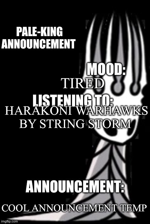 Pale-king announcement template | TIRED HARAKONI WARHAWKS BY STRING STORM COOL ANNOUNCEMENT TEMP | image tagged in pale-king announcement template | made w/ Imgflip meme maker