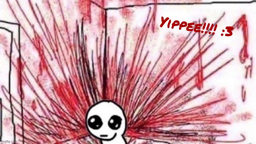 yippee violence | Yippee!!!! :3 | image tagged in yippee violence | made w/ Imgflip meme maker