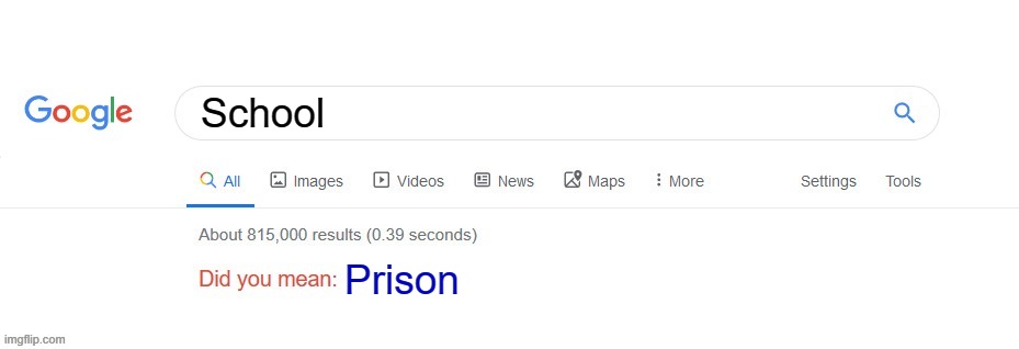 prison | School; Prison | image tagged in did you mean | made w/ Imgflip meme maker