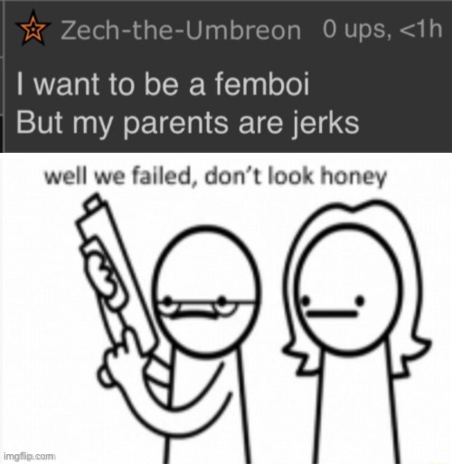 image tagged in well we failed don't look honey | made w/ Imgflip meme maker