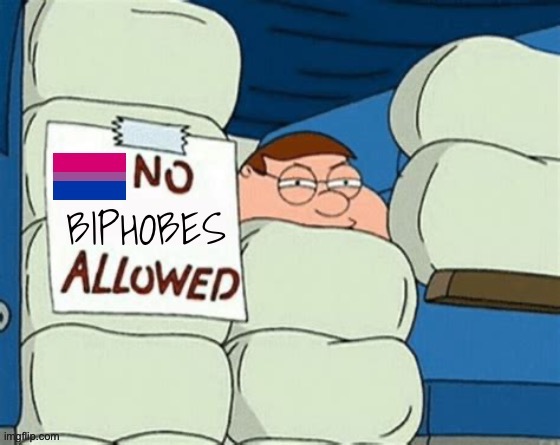 No biphobes allowed | image tagged in no_allowed,peter griffin,family guy,lgbtq,bisexual,biromantic | made w/ Imgflip meme maker