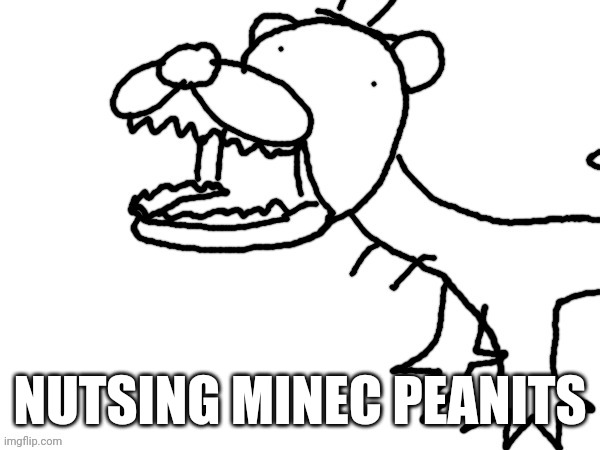 Fartposting | NUTSING MINEC PEANITS | made w/ Imgflip meme maker
