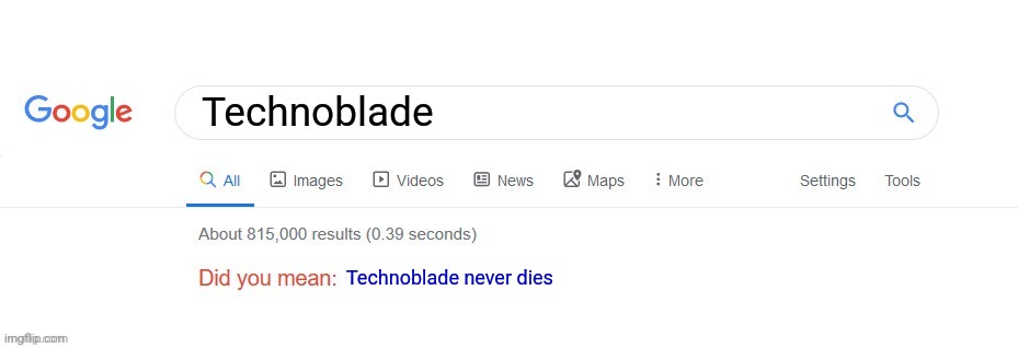 Technoblade Never Dies | Technoblade; Technoblade never dies | image tagged in did you mean | made w/ Imgflip meme maker