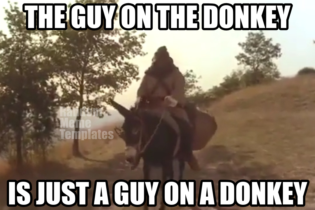Just a Guy on a Donkey Blank Meme Template