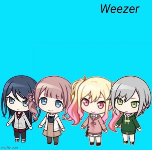 PJSK Weezer. Spam the Weezer. | image tagged in e | made w/ Imgflip meme maker