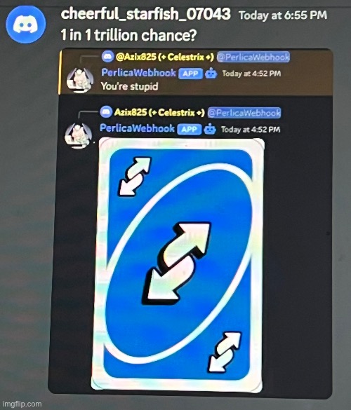 Reverse card. | image tagged in memes,funny memes,stupid,uno reverse card | made w/ Imgflip meme maker