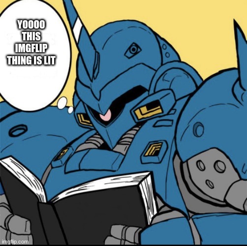 Kämpfer reading | YOOOO THIS IMGFLIP THING IS LIT | image tagged in k mpfer reading | made w/ Imgflip meme maker