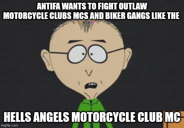 ANTIFA WANTS TO FIGHT OUTLAW MOTORCYCLE CLUBS MCS AND BIKER GANGS LIKE THE; HELLS ANGELS MOTORCYCLE CLUB MC | ANTIFA WANTS TO FIGHT OUTLAW MOTORCYCLE CLUBS MCS AND BIKER GANGS LIKE THE; HELLS ANGELS MOTORCYCLE CLUB MC | image tagged in antifa,outlaw motorcycle clubs mcs,biker gangs,hell angels motorcycle club mc | made w/ Imgflip meme maker
