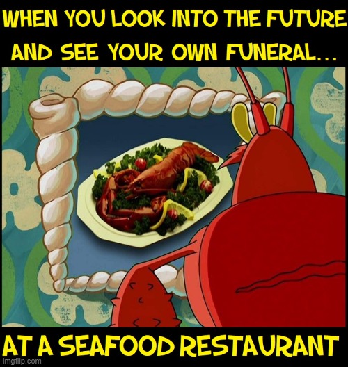 Don't Weep, Cry or Mutter.  Just Please, Pass the Butter. | image tagged in vince vance,lobsters,funeral,main course,cartoon,memes | made w/ Imgflip meme maker