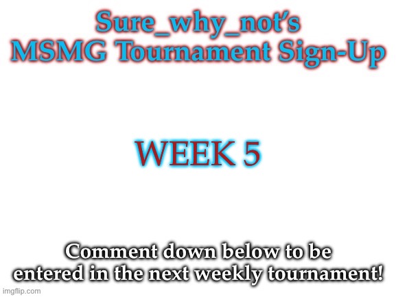 Open until 7/8/24 at 12:00 pm CST (1:00 pm EST) | WEEK 5 | image tagged in swn sign ups | made w/ Imgflip meme maker