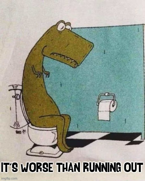 The Curse of Short Arms in Modern Society | IT'S WORSE THAN RUNNING OUT | image tagged in vince vance,toilet,toilet paper,dinosaur,short arms,cartoon | made w/ Imgflip meme maker