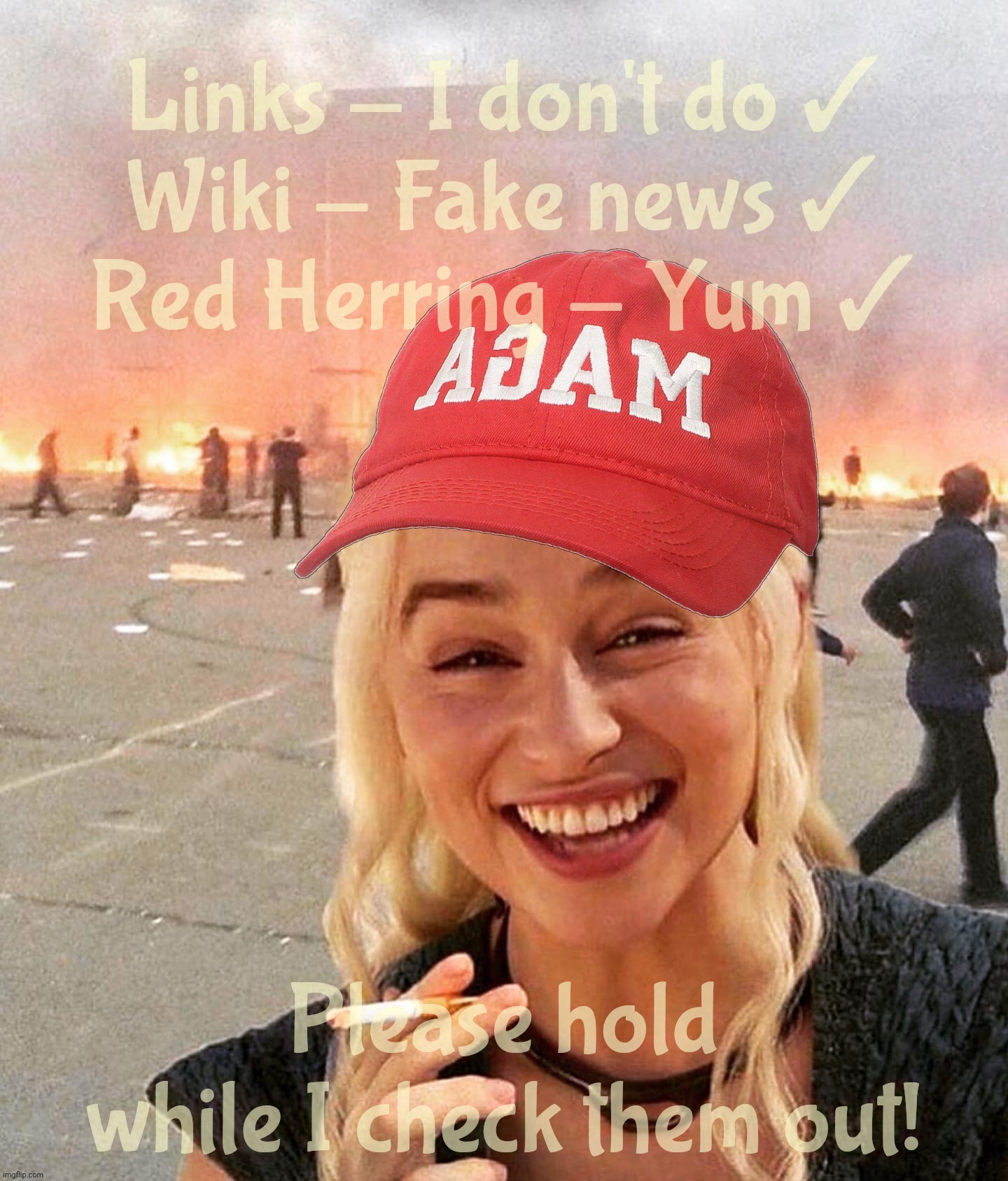 Disaster smoker girl MAGA edition | Links - I don't do ✓
Wiki - Fake news ✓
Red Herring - Yum ✓ Please hold while I check them out! | image tagged in disaster smoker girl maga edition | made w/ Imgflip meme maker