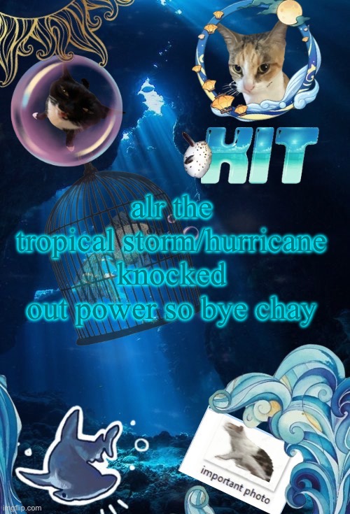 i hear things going on around outside and the wind is fierce man | alr the tropical storm/hurricane knocked out power so bye chay | image tagged in silly announcement template by asriel | made w/ Imgflip meme maker