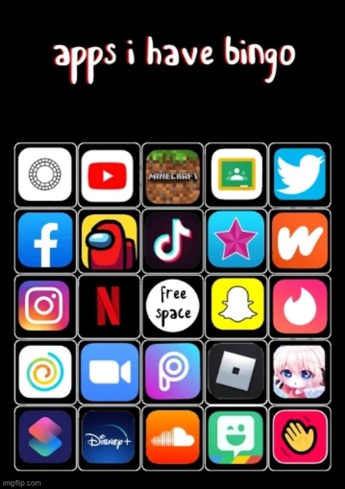 i dont have a phone | image tagged in apps i have bingo | made w/ Imgflip meme maker