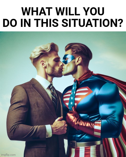 wdyd | WHAT WILL YOU DO IN THIS SITUATION? | image tagged in ryan gosling kisses homelander | made w/ Imgflip meme maker