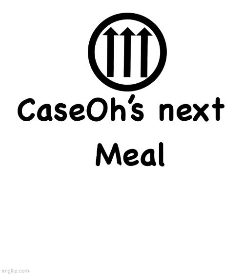 Caseoh’s next meal | image tagged in caseoh s next meal | made w/ Imgflip meme maker