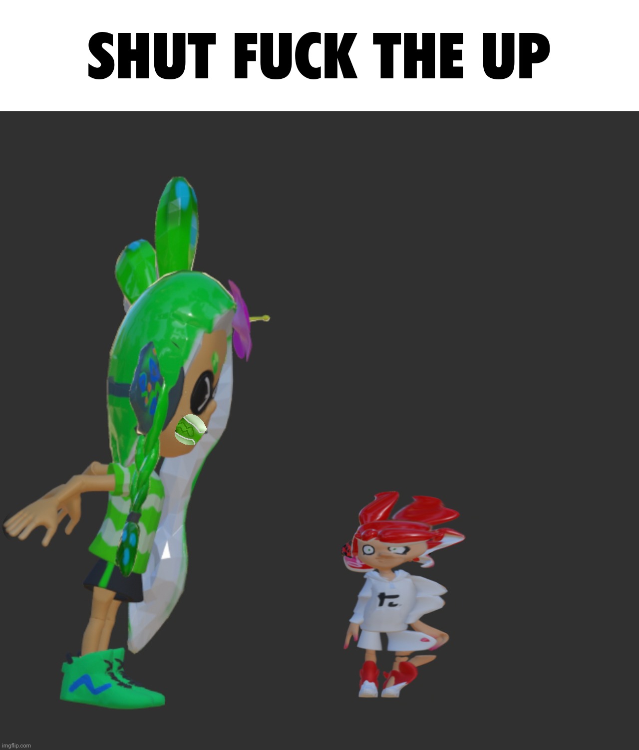 Shut fu​ck the up | image tagged in shut fu ck the up | made w/ Imgflip meme maker