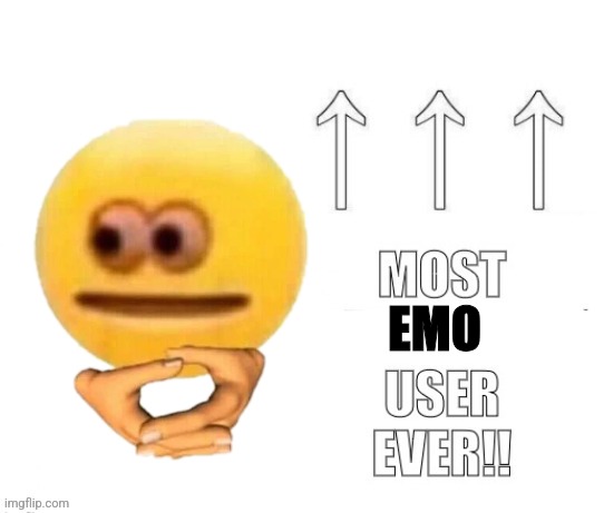 The most user ever | EMO | image tagged in the most user ever | made w/ Imgflip meme maker