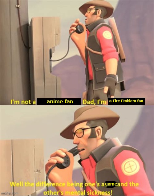 TF2 Sniper | a Fire Emblem fan; anime fan; game | image tagged in tf2 sniper,fire emblem | made w/ Imgflip meme maker