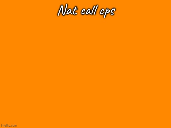 Nat call cps | made w/ Imgflip meme maker
