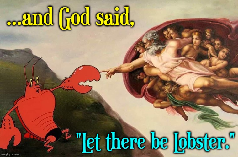 The Creation of Adam the Lobster | ...and God said, "Let there be Lobster." | image tagged in vince vance,lobsters,god,memes,creation,cartoons | made w/ Imgflip meme maker