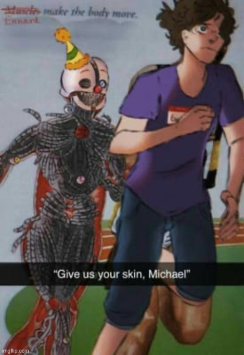 KEEP RUNNING MIKE (A FNAF Meme a Day: Day 68) | image tagged in fnaf,a fnaf meme a day | made w/ Imgflip meme maker