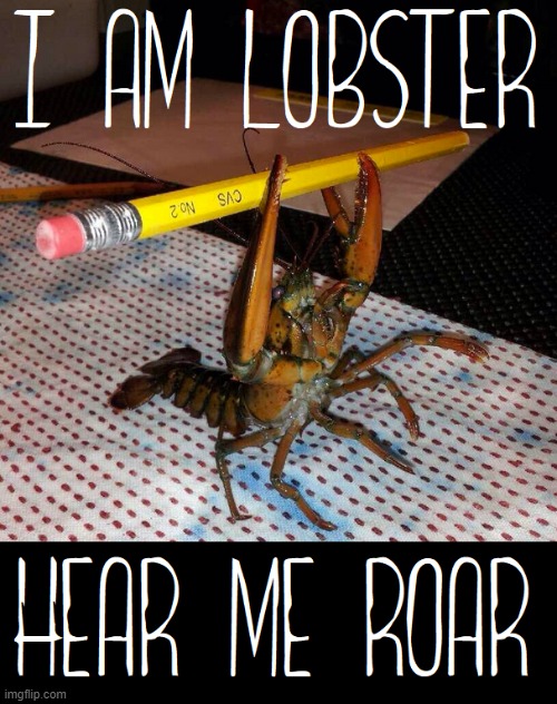 "Look upon me with fear, stupid humans." | image tagged in vince vance,humans,memes,no 2 pencil,lifting weights,lobsters | made w/ Imgflip meme maker