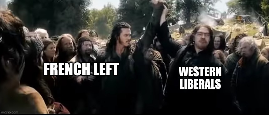 FRENCH LEFT; WESTERN LIBERALS | made w/ Imgflip meme maker