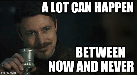 Little Finger | A LOT CAN HAPPEN          BETWEEN NOW AND NEVER | image tagged in uranus,uncertainty,power,strategy,pluto | made w/ Imgflip meme maker