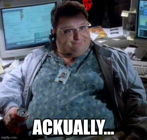 holier-than-thou sys admin | ACKUALLY... | image tagged in holier-than-thou sys admin | made w/ Imgflip meme maker