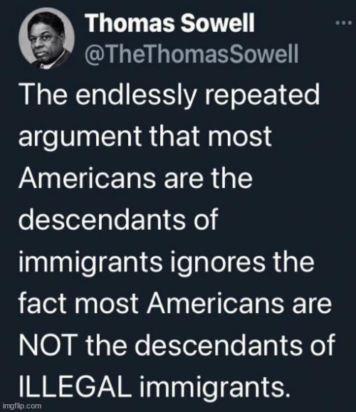 Thomas Sowell right again... | image tagged in the left lies about immigration | made w/ Imgflip meme maker