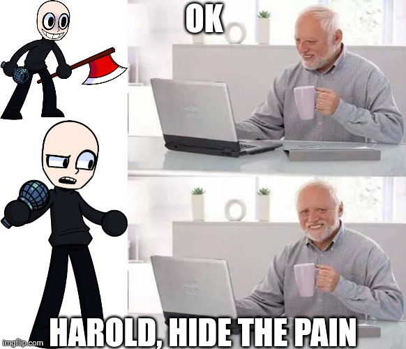 ETELED REACTS TO HAROLD. | OK; HAROLD, HIDE THE PAIN | image tagged in eteled,memes,hide the pain harold | made w/ Imgflip meme maker