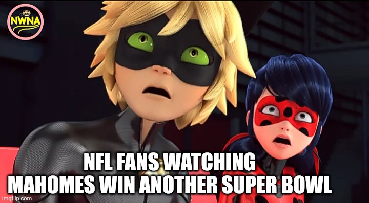 Miraculous Memebug | NFL FANS WATCHING MAHOMES WIN ANOTHER SUPER BOWL | image tagged in miraculous memebug,nfl football,kansas city chiefs,nfl memes | made w/ Imgflip meme maker